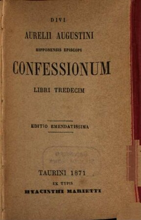 Divi Aurelii Augustini Hipponensis Episcopi Confessionum libri tredecim