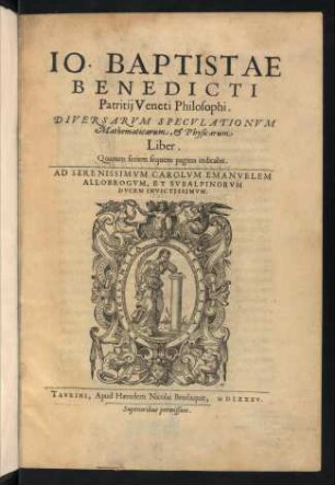 Io. Baptistae Benedicti diversarum speculationum mathematicarum, et physicarum liber : quarum feriem sequens pagina indicabit