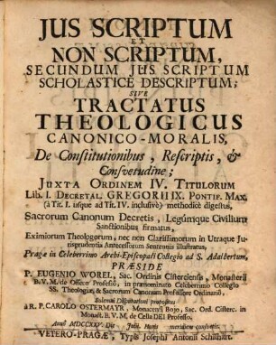 Ius scriptum et non scriptum, secundum ius scriptum scholastice descriptum, s. Tractatus ... de constitutionibus ...