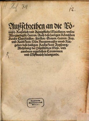 Außschreiben an die Römisch Kaiserlich vnd Künigkliche Maiestaten vnsere Allergnedigste Herren Auch dess hailigen Römischen Reichs Churfürsten Fürsten Grauen Herren Frey. vnd Reich Stett Von Burgermaister vnnd Ratgeben dess hailigen Reichs Statt Augspurg Abthuung der Päpstiachen Mess vnd annderer ergerlichen Ceremonien vnd Mißbreüch belangende