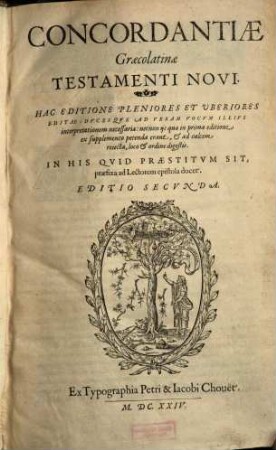Concordantiae Graecolatinae Testamenti Novi : Hac Editione Pleniores Et Uberiores Editae: Ducesque Ad VeramVocum Illius interpretationem necessariae: necnon iisquae in prima editione ex supplemento petenda erant, & ad calcem reiecta, loco & ordine digestis