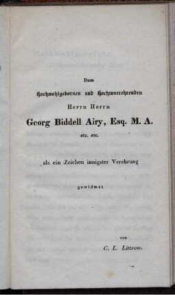 Dem Hochwohlgebornen und Hochzuverehrenden Herrn Herrn Georg Biddel Airy, Esq. M. A. etc. etc. ...