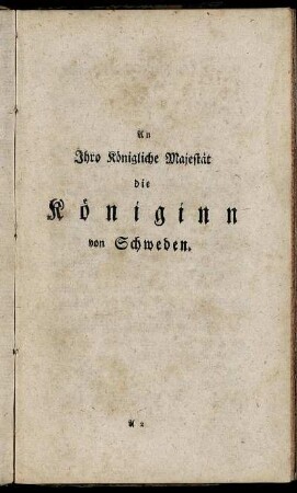 An Ihro Königliche Majestät die Königinn von Schweden.