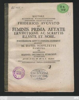 Disp. 2: Rectore Academiae. Magnificentissimo Serenissimo. Principe. Regio Friderico. Avgvsto De Feminis. Prima. Aetate Ervditione. Ac. Scriptis Illvstr. Et. Nobil.