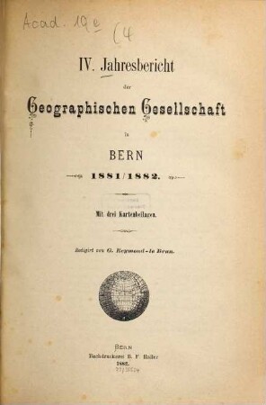 Jahresbericht der Geographischen Gesellschaft Bern. 4. 1881/82. - 1882
