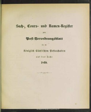 Sach-, Cours- und Namen-Register zum Post-Verordnungsblatt für die Königlich Sächsischen Postanstalten auf das Jahr 1860