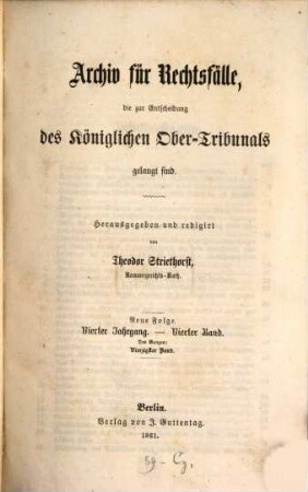 Archiv für Rechtsfälle, die zur Entscheidung des Königlichen Ober-Tribunals gelangt sind. 40. 1861 = N.F., Jg. 4, Bd. 4