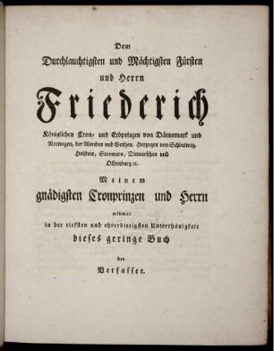 Dem Durchlautigsten und Mächtigsten Fürsten und Herrn Friederich...
