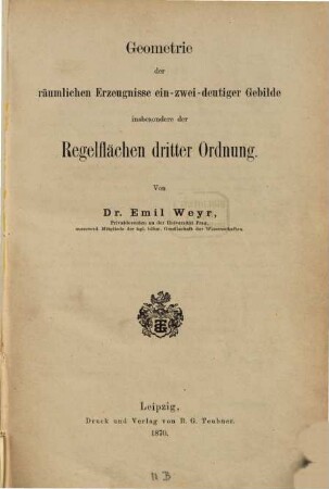 Geometrie der räumlichen Erzeugnisse ein-zwei-deutiger Gebilde insbesondere der Regelflächen dritter Ordnung