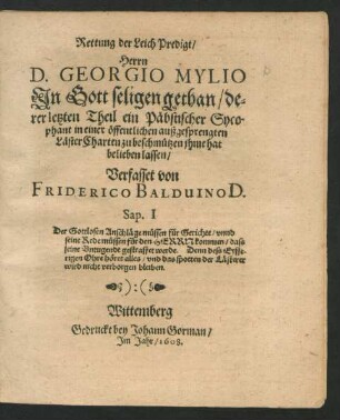 Rettung der LeichPredigt/ Herrn D. Georgio Mylio In Gott seligen gethan/ derer letzten Theil ein Päbstischer Sycophant in einer öffentlichen außgesprengten LästerCharten zu beschmützen ihme hat belieben lassen