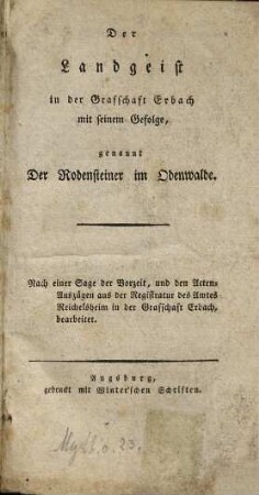 Der Landgeist in der Grafschaft Erbach mit seinem Gefolge, genannt der Rodensteiner im Odenwalde : Nach einer Sage der Vorzeit, und den Acten-Auszügen aus der Registratur des Amtes Reichelsheim in der Grafschaft Erbach, bearbeitet