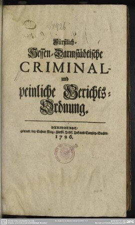 Fürstlich-Hessen-Darmstädtische Criminal- und peinliche Gerichts-Ordnung