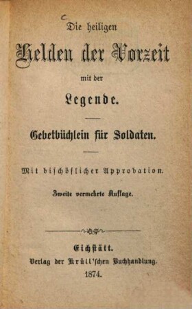 Die heiligen Helden der Vorzeit mit der Legende : Gebetbüchlein für Soldaten