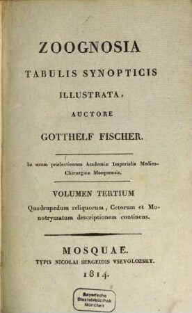 Zoognosia : tabulis synopticis illustrata. 3, Quadrupedum reliquorum, Cetorum et Monotrymatum descriptionem continens