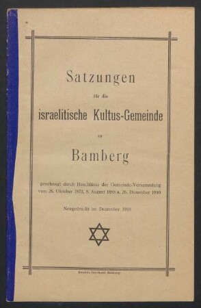 Satzungen für die israelitische Kultus-Gemeinde zu Bamberg : genehmigt durch Beschlüsse der Gemeinde-Versammlung vom 26. Oktober 1873, 5. August 1888 u. 26. Dezember 1910