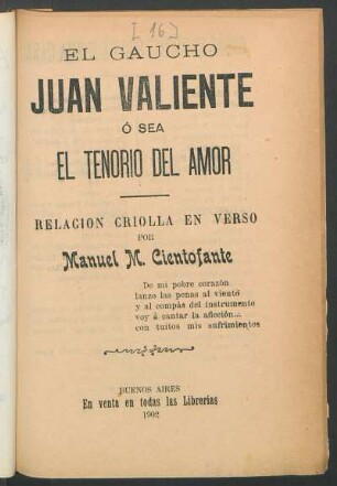 El gaucho Juan Valiente ó sea el tenorio del amor : relación criolla en verso