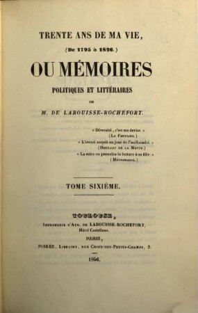 Trente ans de ma vie (de 1795 à 1826) ou mémoires politques et littéraires de M. de Labouisse-Rochefort. 6