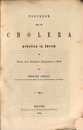 Vorträge über die Cholera : gehalten in Zürich am Ende des Sommer-Semesters 1854