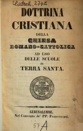 Dottrina cristiana della chiesa romano-cattolica ad uso delle scuole di Terra Santa