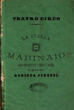 La stella del marinaio : ballo fantastico in 3 parti e 7 quadri ; da rappresentarsi al Teatro Circo