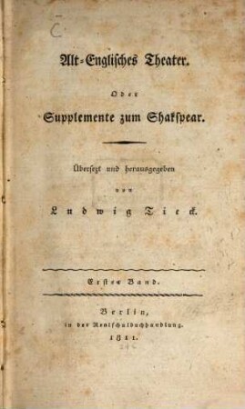 Alt-Englisches Theater : Oder Supplemente zum Shakspear. Bd. 1