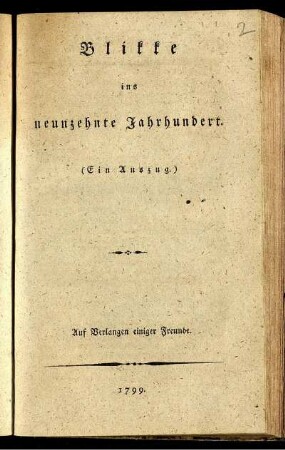 Blikke ins neunzehnte Jahrhundert : (Ein Auszug.) ; Auf Verlangen einiger Freunde.