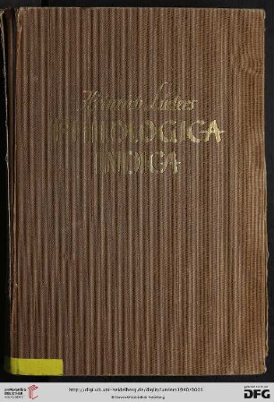 Philologica Indica : ausgewählte kleine Schriften von Heinrich Lüders ; Festgabe zum siebzigsten Geburtstage am 25. Juni 1939 dargebracht von Kollegen, Freunden und Schülern
