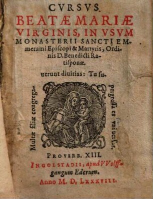 Cvrsvs. Beatae Mariae Virginis : In Vsvm Monasterii Sancti Emmerami Episcopi & Martyris, Ordinis D. Benedicti Ratisponae