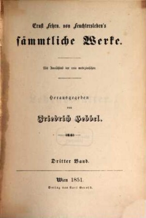 Ernst Frhrn. von Feuchtersleben's sämmtliche Werke : mit Ausschluß der rein medizinischen. 3, Lebensblätter