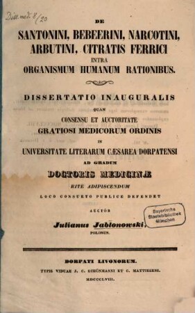 De Santonini, Bebeerini, Narcotini, Arbutini, Citratis Ferrici intra organismum humanum rationibus : (Diss. inaug.)