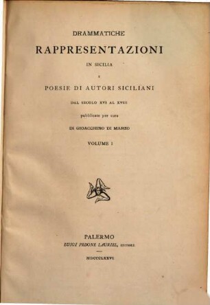 Drammatiche rappresentazioni in Sicilia e poesie di autori siciliani : dal secolo XVI al XVIII. Volume 1