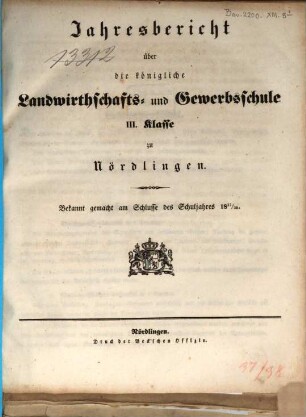 Jahresbericht über die Königliche Landwirthschafts- und Gewerbsschule I. Klasse zu Nördlingen. 1837/38