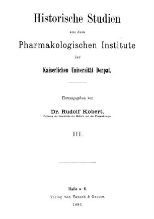 Historische Studien aus dem Pharmakologischen Institute der Kaiserlichen Universität Dorpat. 3, 3. 1893