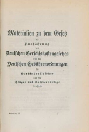 Materialien zu dem Gesetz die Ausführung des Deutschen Gerichtskostengesetzes und der Deutschen Gebührenordnungen für Gerichtsvollzieher und für Zeugen und Sachverständige betreffend.