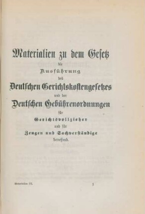 Materialien zu dem Gesetz die Ausführung des Deutschen Gerichtskostengesetzes und der Deutschen Gebührenordnungen für Gerichtsvollzieher und für Zeugen und Sachverständige betreffend.