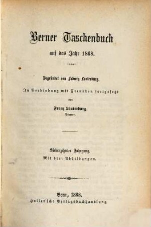 Berner Taschenbuch : aus der bernischen Vergangenheit und Gegenwart. 17. 1868