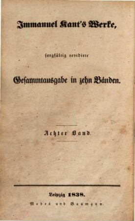 Immanuel Kant's Werke : sorgfältig revidirte Gesammtausgabe in zehn Bänden. 8, Schriften zur Naturwissenschaft ; Abth. 1