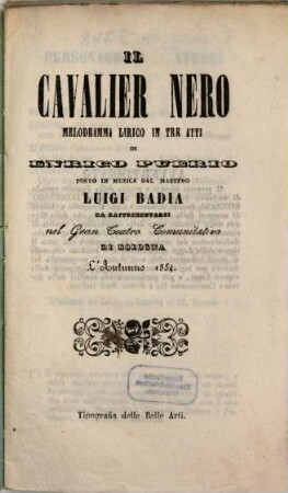 Il cavalier nero : melodramma lirico in tre atti ; da rappresentarsi nel Gran Teatro Comunitativo di Bologna l'autunno 1854