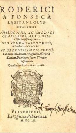 Roderici a Fonseca De Tvenda Valetvdine & Prodvcenda Vita Liber : Cum Indice Rerum & Verborum