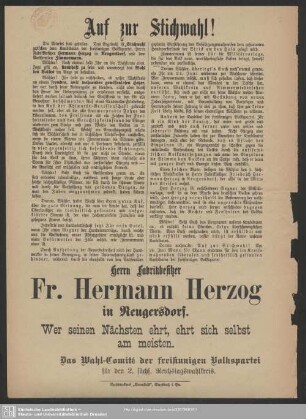 Auf zur Stichwahl! : Die Würfel sind gefallen. Das Ergebnis ist Stichwahl zwischen dem Kandidaten der freisinnigen Volkspartei, Herrn Fabrikbesitzer Hermann Herzog in Neugersdorf, und dem Antisemiten Zimmermann ...; [Aufruf zur Wahl von Fr. Hermann Herzog in Neugersdorf]