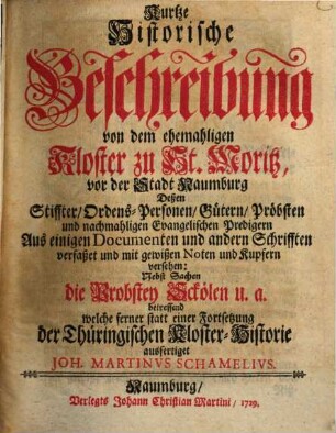 Kurtze historische Beschreibung von dem ehemahligen Kloster zu St. Moritz, vor der Stadt Naumburg ...
