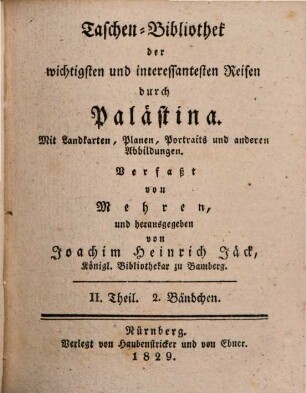 Taschenbibliothek der wichtigsten und interessantesten See- und Landreisen : von d. Erfindung d. Buchdruckerkunst bis auf unsere Zeiten. 45, 45. 1829