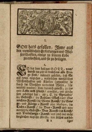 I. Gott hats gefallen, Ihme aus den menschlichen Erfindungen und Wissenschafften, einige zu seinem Lobe zu erwehlen, und sie zu heiligen.