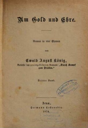 Um Gold und Ehre : Roman in vier Bänden. 3