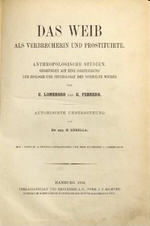 Das Weib als Verbrecherin und Prostituirte : anthropologische Studien, gegründet auf eine Darstellung der Biologie und Psychologie des normalen Weibes