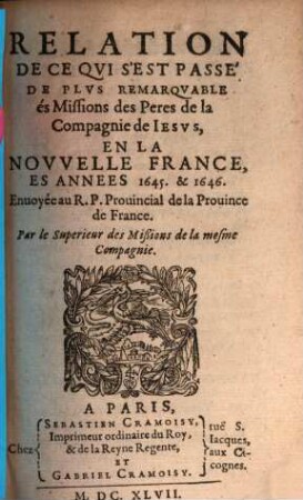 Relation de ce qvi s'est passé de plvs remarqvable avx missions des PP. de la Compagnie de Iesvs en la Novvelle France és années .... 1645, 1645/46 (1647)