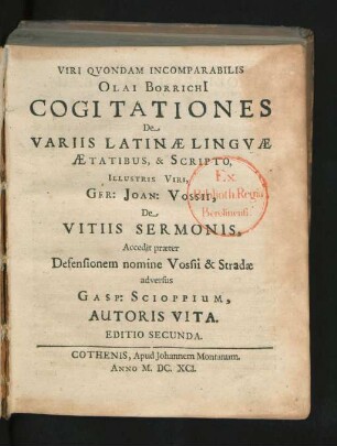 Viri Quondam Incomparabilis Olai Borrichi[i] Cogitationes De Variis Latinae Linguae Aetatibus, & Scripto, Illustris Viri, Ger: Joan: Vossii, De Vitiis Sermonis