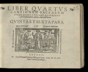 Liber quartus cantionum sacrarum ... quinque et sex vocum. Quinta et Sexta Pars