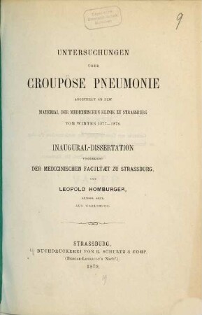 Untersuchungen über croupöse Pneumonie angestellt an dem Material der medicinischen Klinik zu Strassburg vom Winter 1877 - 1878 : Inaug.-Diss.