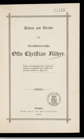 Reden am Grabe des Oberstudienraths Otto Christian Fischer : Geboren zu Großbottwar den 11. Sept. 1819, gestorben zu Stuttgart den 31. Mai 1882, beerdigt daselbst am 2. Juni 1882